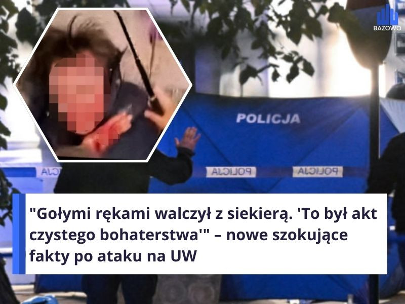 "Gołymi rękami walczył z siekierą. 'To był akt czystego bohaterstwa'" – nowe szokujące fakty po ataku na UW